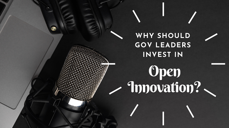 A microphone, laptop, and headphones with the title line - Why Should Government Leaders Invest in Open Innovation?
